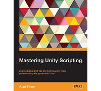 Mastering Unity Scripting