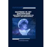 Mastering vb .net question bank: 1000 conceptual questions for students and professionals
