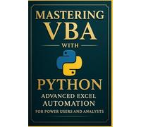 Mastering VBA with Python: Advanced Excel Automation for Power Users and Analysts