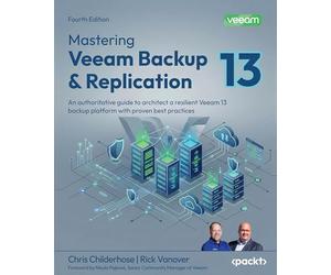Mastering Veeam Backup & Replication: An authoritative guide to architect a resilient Veeam 13 backup platform with proven best practices