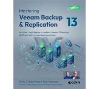 Mastering Veeam Backup & Replication Architect and deploy a resilient Veeam 13 backup platform with proven best practices - Chris Childerhose - Packt Publishing - ebook (ePub) - Livre