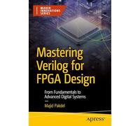 Mastering Verilog for FPGA Design: From Fundamentals to Advanced Digital Systems