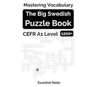 Mastering Vocabulary: The Big Swedish Puzzle Book - Swedish Note: Over 1200+ Essential CEFR A1 Swedish Words | Engaging Crosswords and Word Searches for Fast and Effective Language Learning