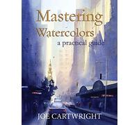 Mastering Watercolors: A Practical Guide
