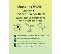 Mastering WCAS Science Practice Book, Grade 8, Washington Comprehensive Assessment of Science, 550+ Practice Questions with Answers, Study ... Based on WCAS, NSGG Curriculum