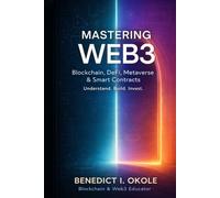 MASTERING WEB3: BLOCKCHAIN, DEFI, METAVERSE AND SMART CONTRACTS