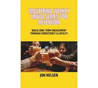 Mastering Weekly Trivia Series for Retention: Build Long-Term Engagement Through Consistency and Loyalty