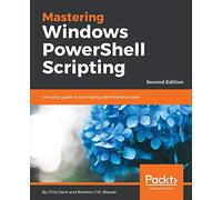 Mastering Windows PowerShell Scripting: One-stop guide to automating administrative tasks, 2nd Edition