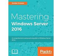 Mastering Windows Server 2016