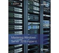 Mastering Windows Server 2016 Hyper-V