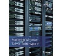 Mastering Windows Server 2016 HyperV by John Savill Inconnu (Auteur)