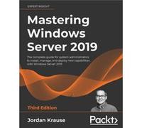 Mastering Windows Server 2019 by Jordan Krause Jordan Krause (Auteur)