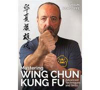 Mastering Wing Chun Kung Fu Advanced Techniques and Skills - Shaun Rawcliffe - The Crowood Press - ebook (ePub) - Livre