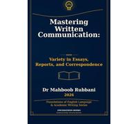 Mastering Written Communication:: Variety in Essays, Reports, and Correspondence