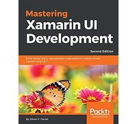 Mastering Xamarin Ui Development - Second Edition