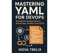 Mastering YAML for DevOps: Managing Configurations in Kubernetes, Ansible, and CI/CD