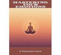 Mastering Your Emotions: A Peaceful Life