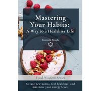Mastering Your Habits: A Way to a Healthier Life
