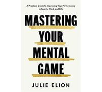 Mastering Your Mental Game One of the PGA Tour's leading coaches reveals her playbook for elite performance - Julie Elion - Simon & Schuster UK - ebook (ePub) - Livre