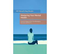 Mastering Your Mental Health: General Approaches For Managing Anxiety And Stress