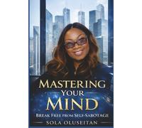Mastering Your Mind: Break Free from Self-Sabotage