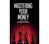 Mastering Your Money: A Teen Playbook for Financial Success: 10 Essential Skills for Teens to Achieve Financial Independence and Success