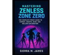 Mastering Zenless Zone Zero: The Complete Proxy Guide to Combat, Agents, Gear, and Hollow Exploration