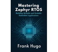 Mastering Zephyr RTOS: Building Reliable and Scalable Embedded Applications