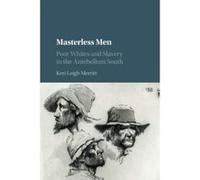 Masterless Men: Poor Whites and Slavery in the Antebellum South (Cambridge Studies on the American South) - [Version Originale] Inconnu (Auteur)