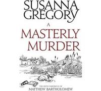 Masterly Murder Susanna Gregory, (Auteur)