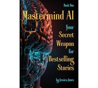MasterMind AI for Writers: Book 1: Storytelling Systems That Build Powerful Narratives