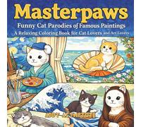 Masterpaws Funny Cat Parodies of Famous Paintings: A Relaxing Coloring Book for Cat Lovers and Art Lovers