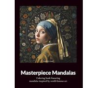 Masterpiece Mandalas: An Adult Coloring Book of Iconic Art, Relaxing Mandalas & Fascinating Art History for Stress Relief: A Coloring Journey Through ... Intricate Mandalas & Art History