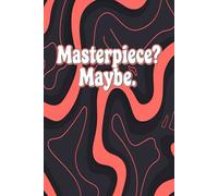 Masterpiece? Maybe. A 100 Blank Pages Journal to Inspire Creativity and Artistic Growth: A Reliable Sketchbook for Sketching, Concept Art, Doodles, and Every Brilliant Idea in Between.