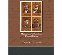 Masterpieces of American Wit and Humor Masson, Thomas L. (Auteur)