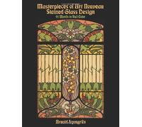 Masterpieces of Art Nouveau Stained Glass Design: 91 Motifs in Full Color