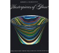 Masterpieces of Glass: a World History from the Corning Museum of Glass