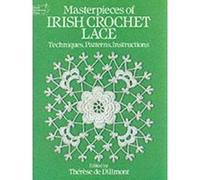 Masterpieces of Irish Crochet Lace, Dover Needlework Series Therese De Dillmont (Auteur)
