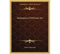 Masterpieces Of Persian Art
