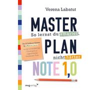 Masterplan Note 1,0 - So lernst du smarter, nicht härter: Die 10 Goldenen Gesetze für effektives Lernen - von der Lernzwiebel über Chunking bis zu ungewöhnlichen Karteikarten-Tricks