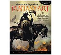 Masters And Legends Of Fantasy Art, 2nd Expanded Edition: Techniques For Drawing, Painting & Digital Art From Fantasy Legends
