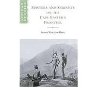 Masters and Servants on the Cape Eastern Frontier, 1760-1803, African Studies Series Susan Newton-King (Auteur)