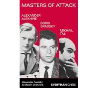 Masters of Attack: Alexander Alekhine, Boris Spassky, Mikhail Tal
