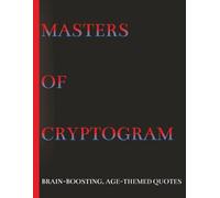Masters of Cryptogram Brain-Boosting, Age-Themed Quotes: Puzzle Book for Adults, Large Print, Perfect for Kids, Gifts for Seniors, Humorous Quips, Golden Sayings