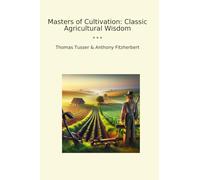 Masters of Cultivation: Classic Agricultural Wisdom