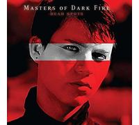 Masters of Dark Fire - Dead Spots [Import]