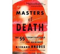Masters of Death – The SS-Einsatzgruppen and the Invention of the Holocaust – Vintage Books
