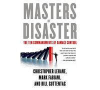Masters of Disaster: The Ten Commandments of Damage Control - [Livre en VO] Christopher Lehane, Mark Fabiani, Bill Guttentag (Auteur)