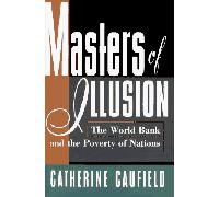 Masters of Illusion: The World Bank and the Poverty of Nations