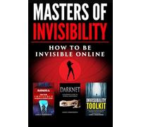 Masters of Invisibility 3 in 1 Bundle (LARGE PRINT): Encrypt Yourself. Be Invisible. No Censorship.